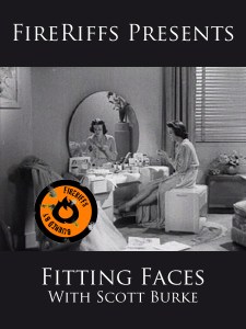 FireRiffs Presents: Fitting Faces